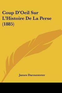 Cover image for Coup D'Oeil Sur L'Histoire de La Perse (1885)