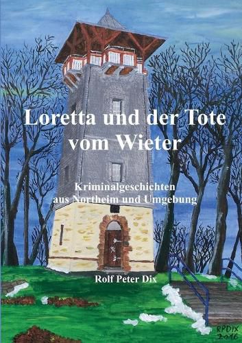 Cover image for Loretta und der Tote vom Wieter: Kriminalgeschichten aus Northeim und Umgebung