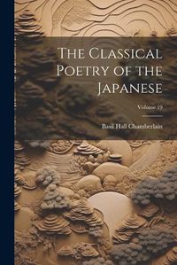 Cover image for The Classical Poetry of the Japanese; Volume 19