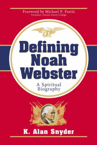 Cover image for Defining Noah Webster: A Spiritual Biography