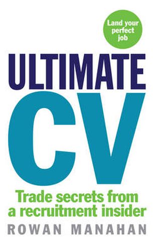 Ultimate CV: Trade Secrets from a Recruitment Insider