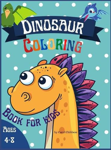 Cover image for Dinosaur Coloring Book for Kids ages 4-8: Awesome coloring book for children who love Dinosaurs, Attractive images to improve creativity