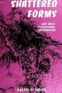 Cover image for Shattered Forms: Art Brut, Phantasms, Modernism