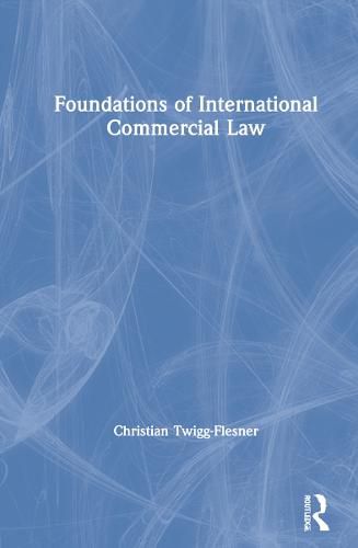 Cover image for Foundations of International Commercial Law
