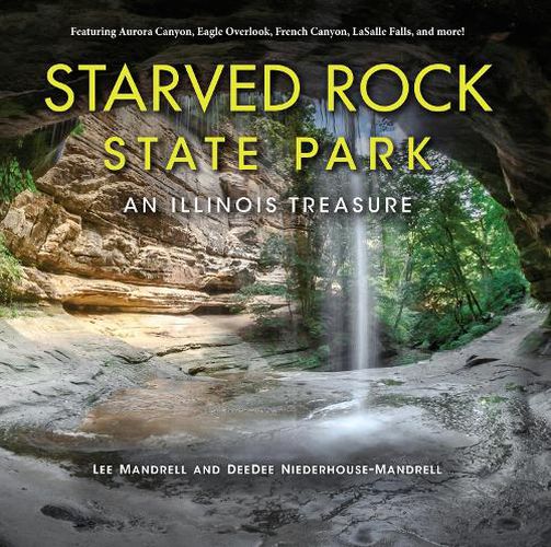 Cover image for Starved Rock State Park: An Illinois Treasure