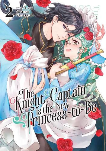 Cover image for The Knight Captain is the New Princess-to-Be Vol. 2