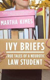 Cover image for Ivy Briefs: True Tales of a Neurotic Law Student