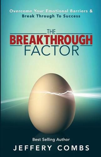 Cover image for The Breakthrough Factor: Overcome Your Emotional Barriers & Break Through to Success