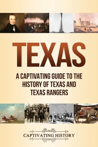 Cover image for Texas: A Captivating Guide to the History of Texas and Texas Rangers