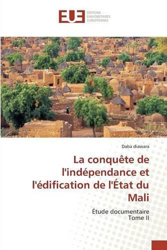 Cover image for La Conquete de Lindependance Et Ledification de Letat Du Mali