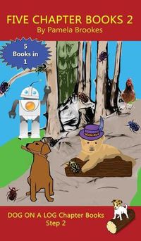 Cover image for Five Chapter Books 2: Sound-Out Phonics Books Help Developing Readers, including Students with Dyslexia, Learn to Read (Step 2 in a Systematic Series of Decodable Books)