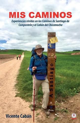 Cover image for Mis caminos: Experiencias vividas en los Caminos de Santiago de Compostela y el Canon del Chicamocha