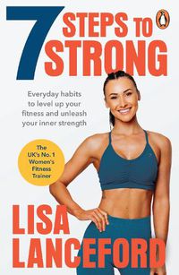 Cover image for 7 Steps to Strong: Get Fit. Boost Your Mood. Kick Start Your Confidence