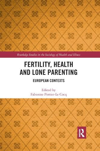 Fertility, Health and Lone Parenting: European Contexts