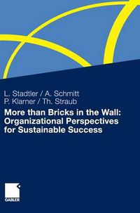 Cover image for More Than Bricks in the Wall: Organizational Perspectives for Sustainable Success: A Tribute to Professor Dr. Gilbert Probst