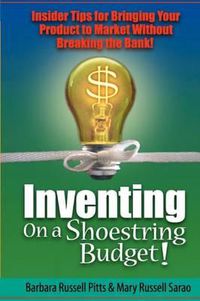 Cover image for Inventing on a Shoestring Budget: Insider Tips for Bringing Your Product to Market Without Breaking the Bank!