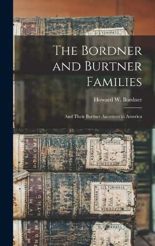 Cover image for The Bordner and Burtner Families