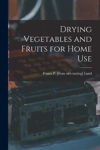 Cover image for Drying Vegetables and Fruits for Home Use