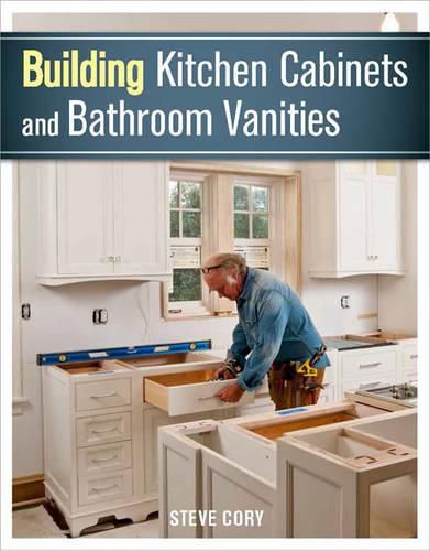 Cover image for Building Kitchen Cabinets and Bathroom Vanities