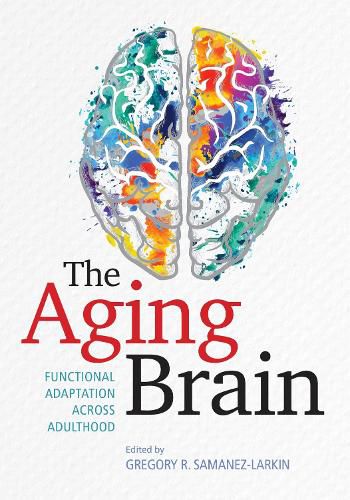 Cover image for The Aging Brain: Functional Adaptation Across Adulthood