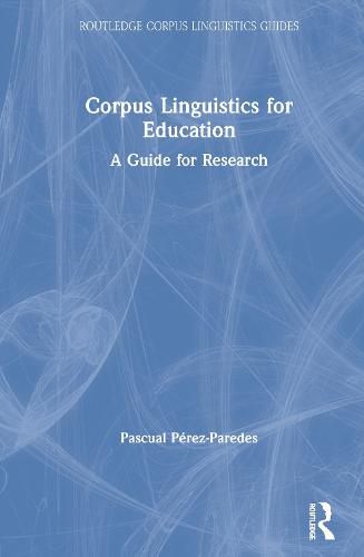 Cover image for Corpus Linguistics for Education: A Guide for Research