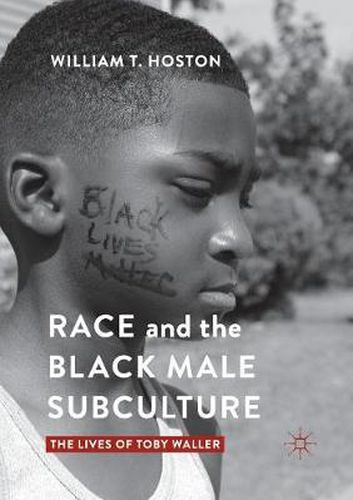 Cover image for Race and the Black Male Subculture: The Lives of Toby Waller