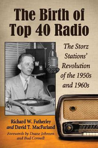 Cover image for The Birth of Top 40 Radio: The Storz Stations' Revolution of the 1950s and 1960s