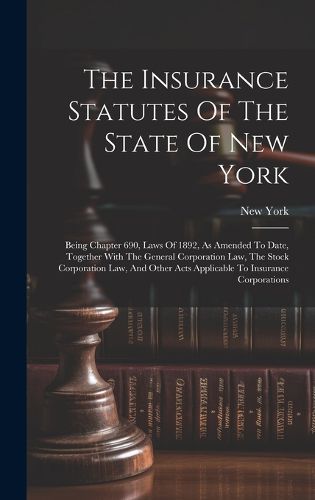 Cover image for The Insurance Statutes Of The State Of New York