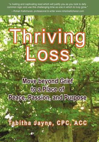 Cover image for Thriving Loss: Move Beyond Grief to a Place of Peace, Passion and Purpose