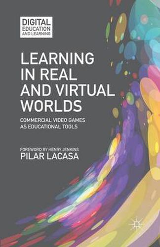 Learning in Real and Virtual Worlds: Commercial Video Games as Educational Tools