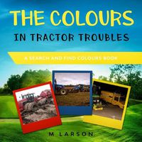 Cover image for The Colours in Tractor Troubles