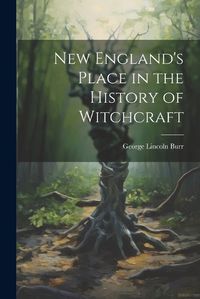 Cover image for New England's Place in the History of Witchcraft