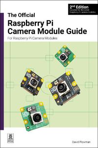 Cover image for The Official Raspberry Pi Camera Module Guide, 2nd Edition