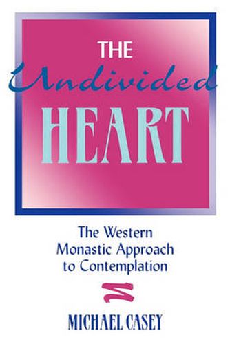 Cover image for The Undivided Heart:: The Western Monastic Approach to Contemplation