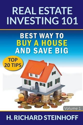 Cover image for Real Estate Investing 101: Best Way to Buy a House and Save Big (Top 20 Tips) - Volume 1