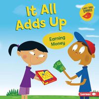 Cover image for It All Adds Up: Earning Money