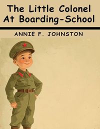 Cover image for The Little Colonel At Boarding-School