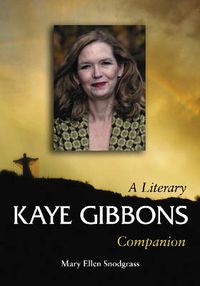 Cover image for Kaye Gibbons: A Literary Companion