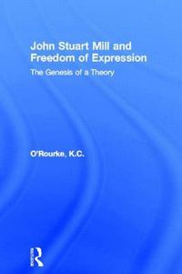 Cover image for John Stuart Mill and Freedom of Expression: The Genesis of a Theory