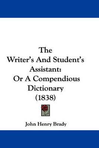 The Writer's and Student's Assistant: Or a Compendious Dictionary (1838)