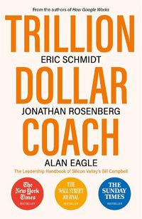 Cover image for Trillion Dollar Coach: The Leadership Handbook of Silicon Valley's Bill Campbell