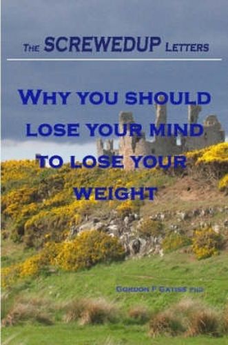 The Screwedup Letters: Why You Should Lose Your Mind to Lose Your Weight