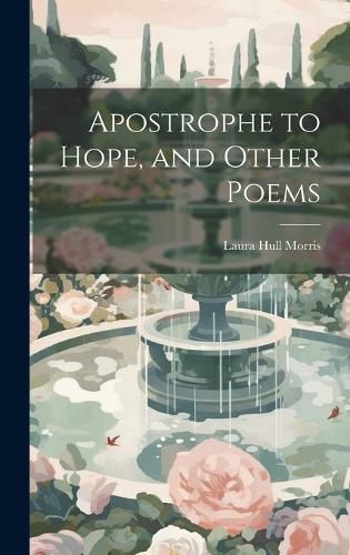 Cover image for Apostrophe to Hope, and Other Poems