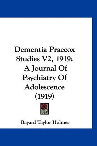 Cover image for Dementia Praecox Studies V2, 1919: A Journal of Psychiatry of Adolescence (1919)