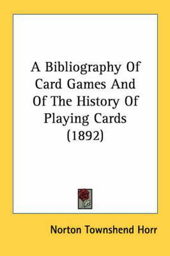 Cover image for A Bibliography of Card Games and of the History of Playing Cards (1892)