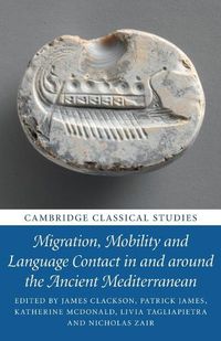 Cover image for Migration, Mobility and Language Contact in and around the Ancient Mediterranean