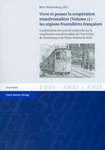 Cover image for Vivre Et Penser la Cooperation Transfrontaliere (Volume 1): Les Regions Frontalieres Francaises: Contributions Du Cycle de Recherche Sur la Cooperation Transfrontaliere de L'Universite de Strasbourg Et de L'Euro-Institut de Kehl