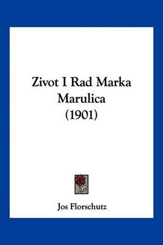 Cover image for Zivot I Rad Marka Marulica (1901)