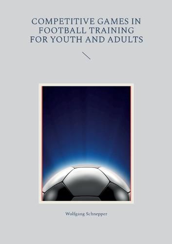 Cover image for Competitive games in football training for youth and adults