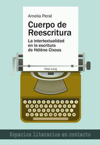 Cuerpo de Reescritura: La Intertextualidad En La Escritura de Helene Cixous